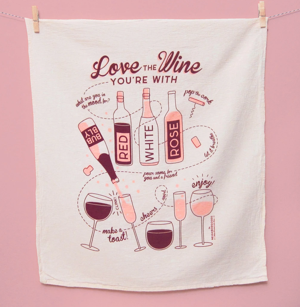 Love The Wine Your With Dish Towel