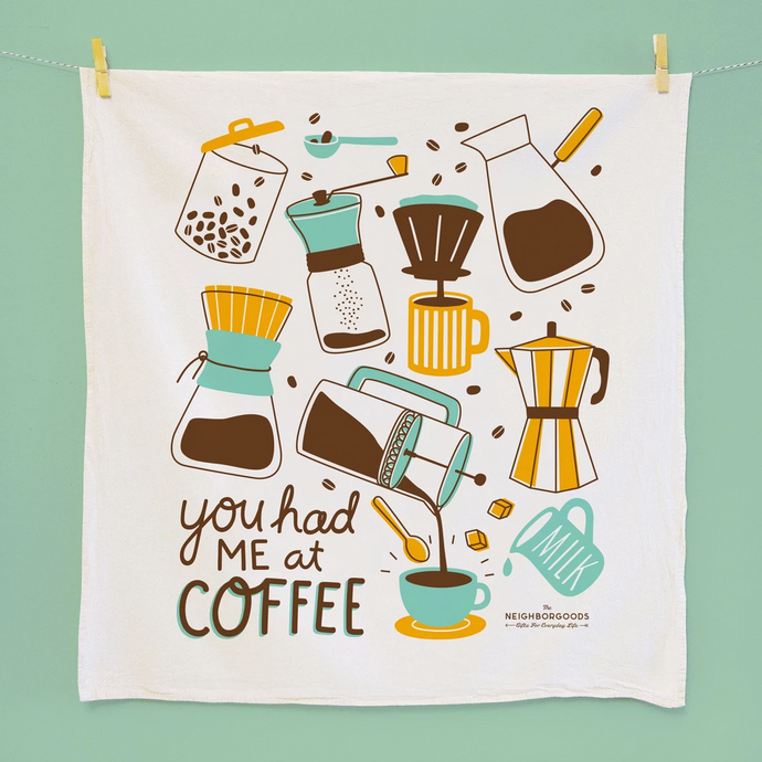 You Had Me at Coffee Dish Towel by The Neighborgoods